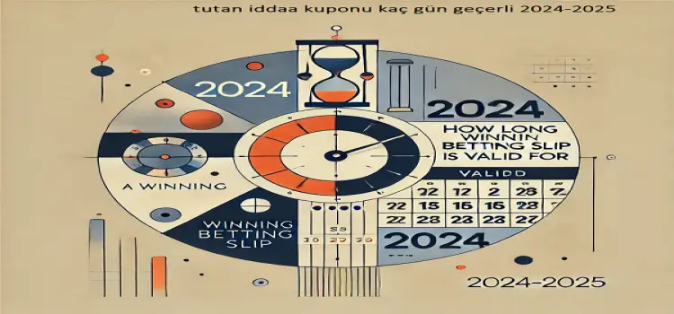 Tutan iddaa kuponu kaç gün geçerli 2024-2025