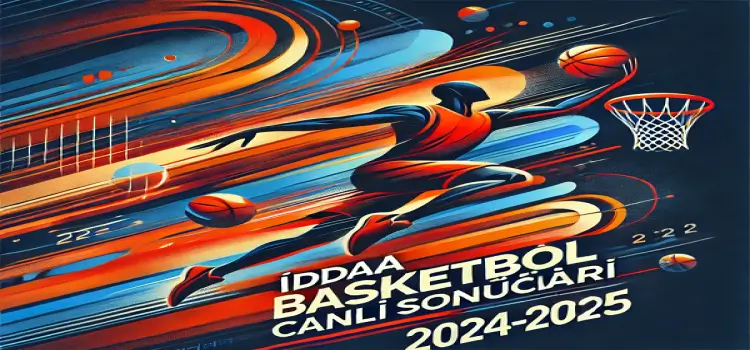 İddaa Basketbol Canlı Sonuçları 2024-2025