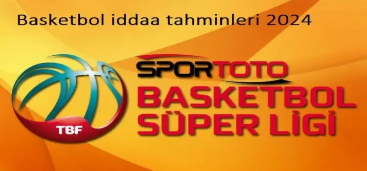 Basketbol iddaa tahminleri 2024