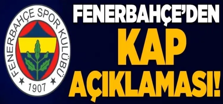 Fenerbahçe, KAP'a resmen açıkladı!ı