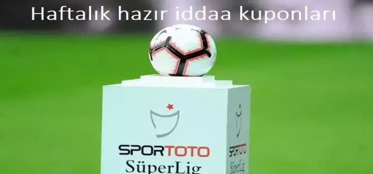 Haftalık hazır iddaa kuponları