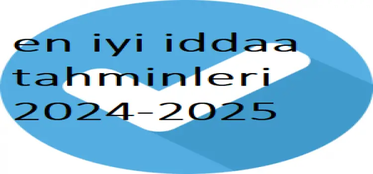 en iyi iddaa tahminleri 2024-2025