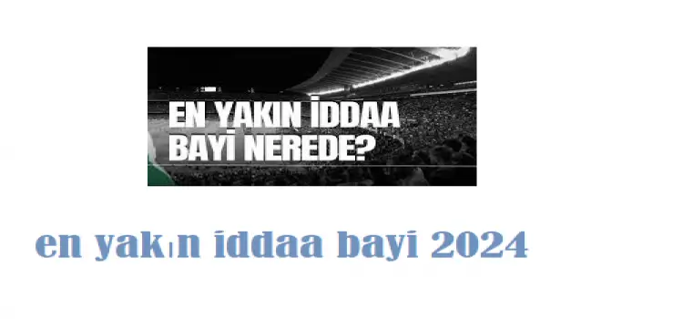 En yakın iddaa bayi 2024