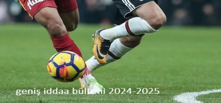 Geniş iddaa bülteni 2024-2025